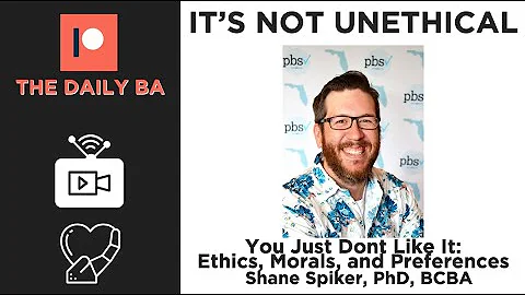 It's Not UNETHICAL You Just Don't Like It: Ethics, Morals & Preferences