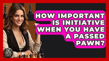 How Important Is Initiative When You Have A Passed Pawn? - The Chess Codex