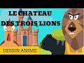 Le chateau des trois lions  dessin anime en francais  contes pour enfants  french fairy tales