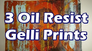3 Oil Resist Gelli Prints