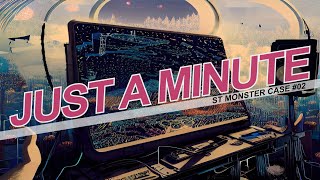 Just a Minute - ST Monster Case #2