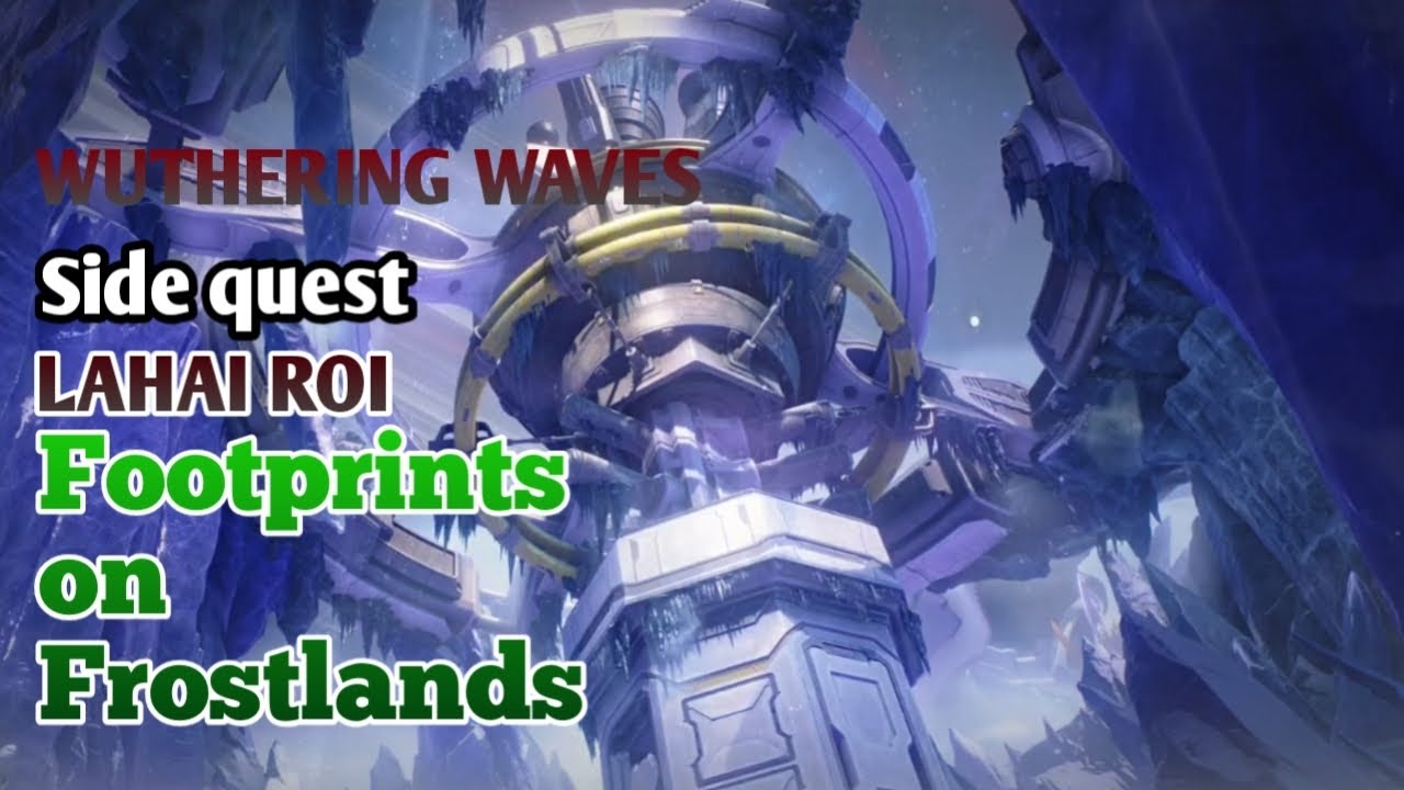 Wuthering Waves Lahai-roi Side Quest: Footprints on Frostlands
