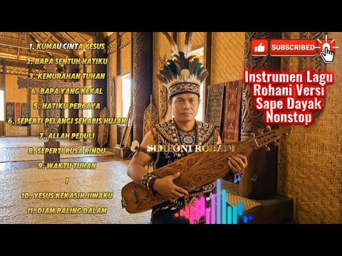Kumpulan lagu rohani versi sape Dayak-Borneo- Nonstop