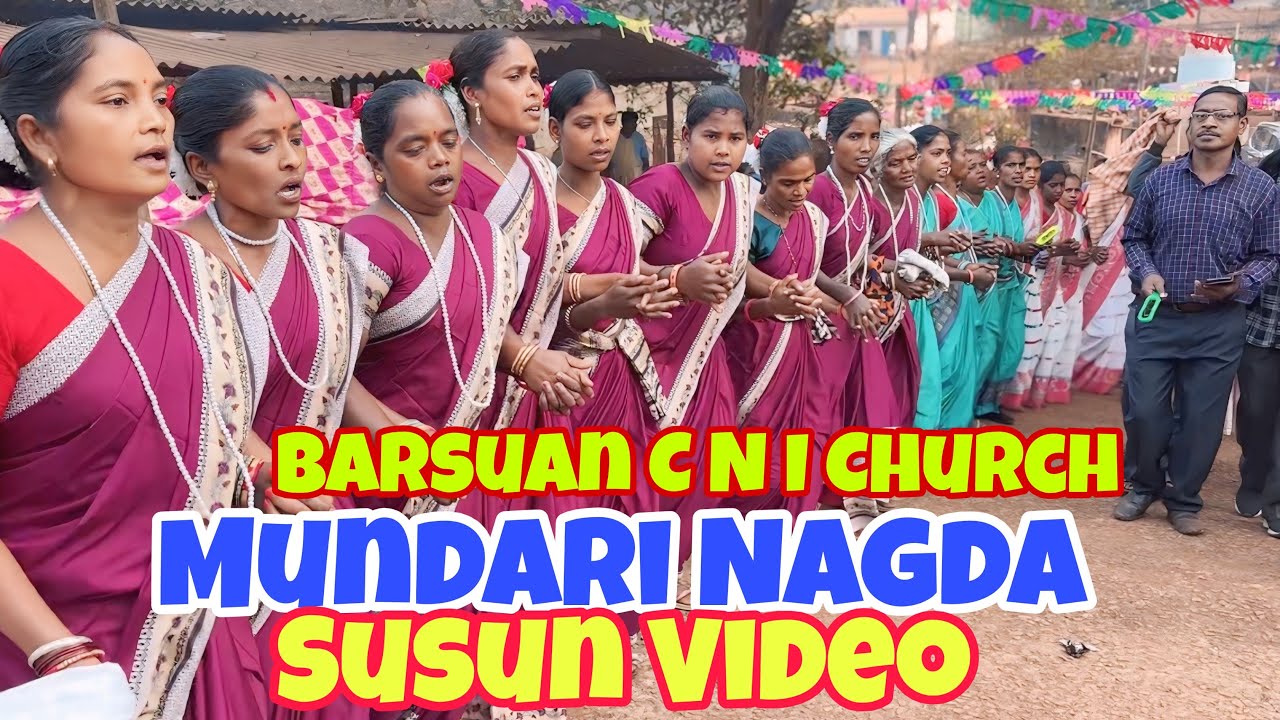 Mundari Nagda Susun Video Geet / Barsuan Pariah C N I Church  Full Video 