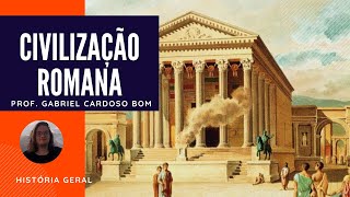 Civilização Romana II - História Geral - Prof. Bonz