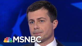 Pete Buttigieg: We Need Someone From 'Kinds Of Communities' That Support Trump | MSNBC