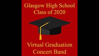 Pomp and Circumstance - Glasgow HS 2020 Virtual Graduation Concert Band