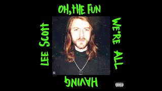 Lee Scott - OH, THE FUN WE'RE ALL HAVING (Full Tape)