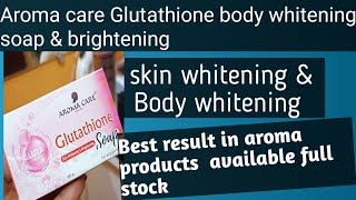 aroma care Glutathione skin whitening & Brightening soap & aroma cream thripul whitening cream & aro screenshot 2