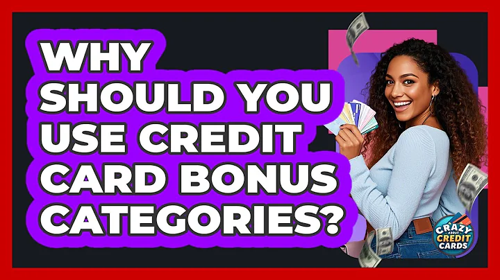Why Should You Use Credit Card Bonus Categories? - Crazy About Credit Cards