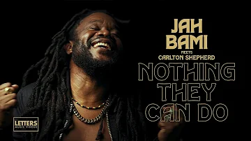 Nothing They Can Do - Jah Bami meets Carlton Shepherd (Official Lyric Video)