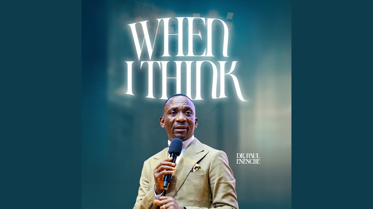 Cover art of When I Think by Dr Pastor Paul Enenche