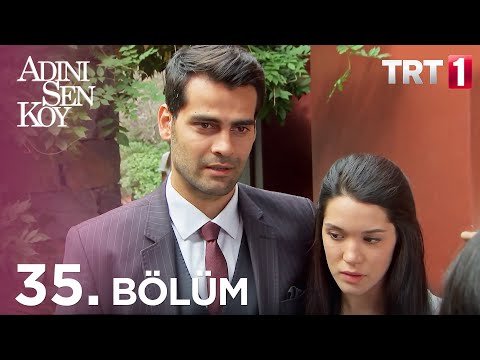 Adını Sen Koy 35. Bölüm