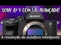 Sony a7 V com 44 MP e o Novo Chip de IA que Muda Tudo!