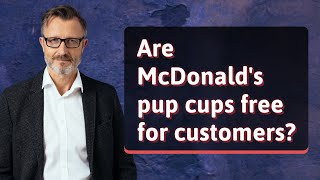 Are McDonald's pup cups free for customers?