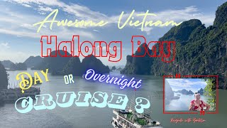 Halong Bay Day Cruise or Overnight Cruise Amazing Vietnam. Solo Adventure.