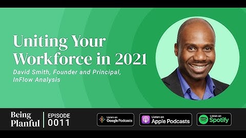 Being Planful: Uniting Your Workforce in 2021 with David Smith