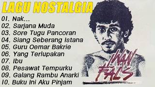 Iwan Fals Full Album Nostalgia Terpopuler    Nak    ,Sarjana Muda,Sore Tugu Pancoran
