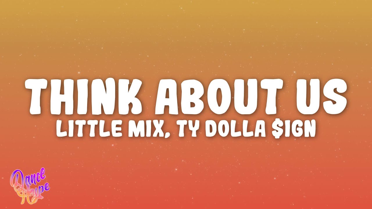 Little Mix - Think About Us ft. Ty Dolla $ign