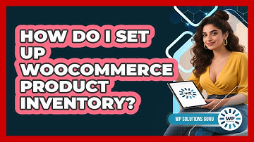 How Do I Set Up WooCommerce Product Inventory?
