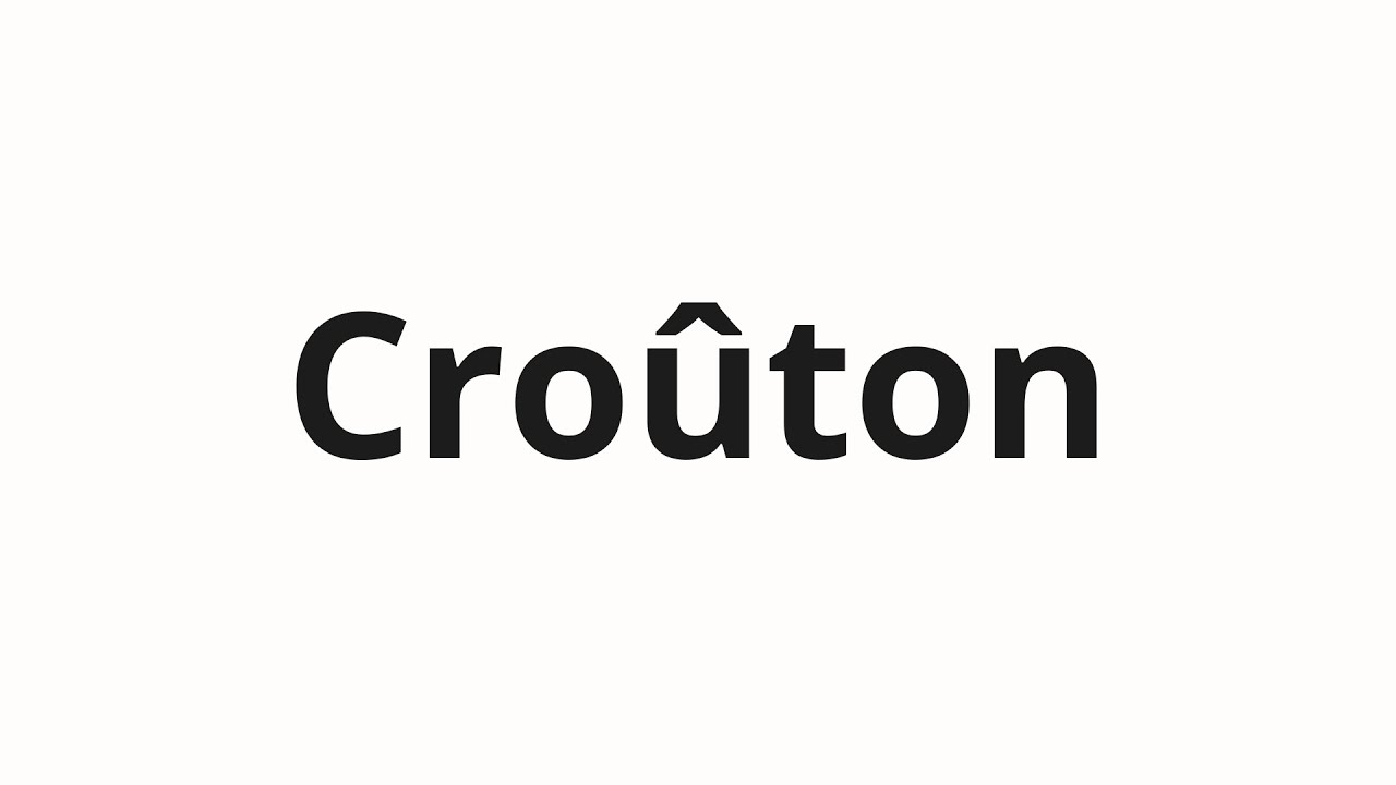 Как произносить Croûton