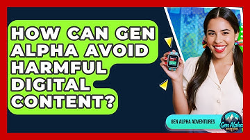 How Can Gen Alpha Avoid Harmful Digital Content? - Gen Alpha Adventures