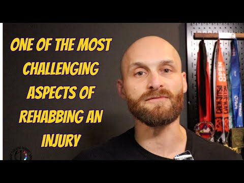 One Of The Most Challenging Aspects Of Rehabbing An Injury 