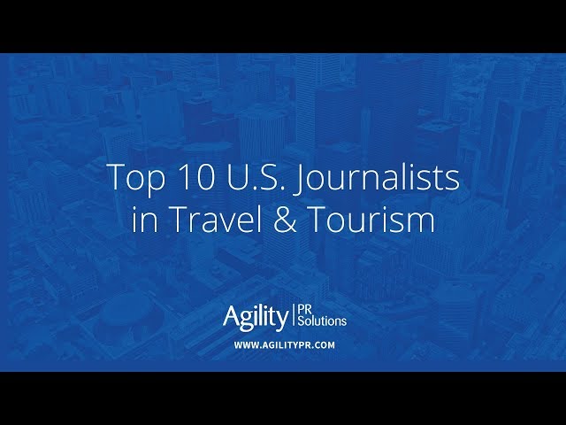 Top 10 U.S. Journalists in Travel & Tourism - Agility PR Solutions