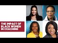 The Impact of Black Women in Coaching: Paving, Repairing, and Innovating the Industry