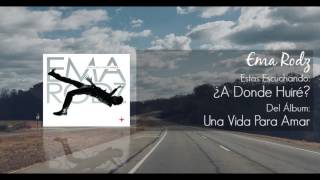 ¿A Donde Huiré? - Ema Rodz