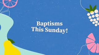 Baptisms! 07/09/25