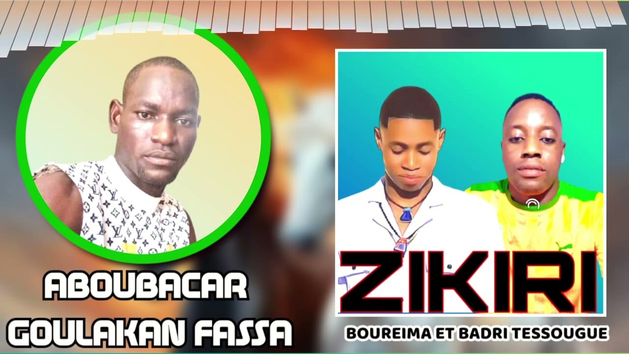 Zikiri Ibrahim tessougué et zikiri badri tessougué Aboubacar goulakan fassa