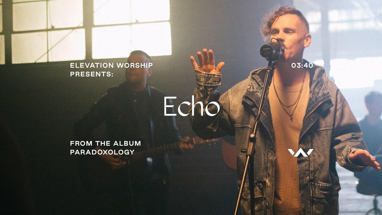 Echo Official Music Video Elevation Worship Chords - Chordify.