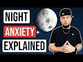 Anxiety Worst At Night! Night Anxiety EXPLAINED!