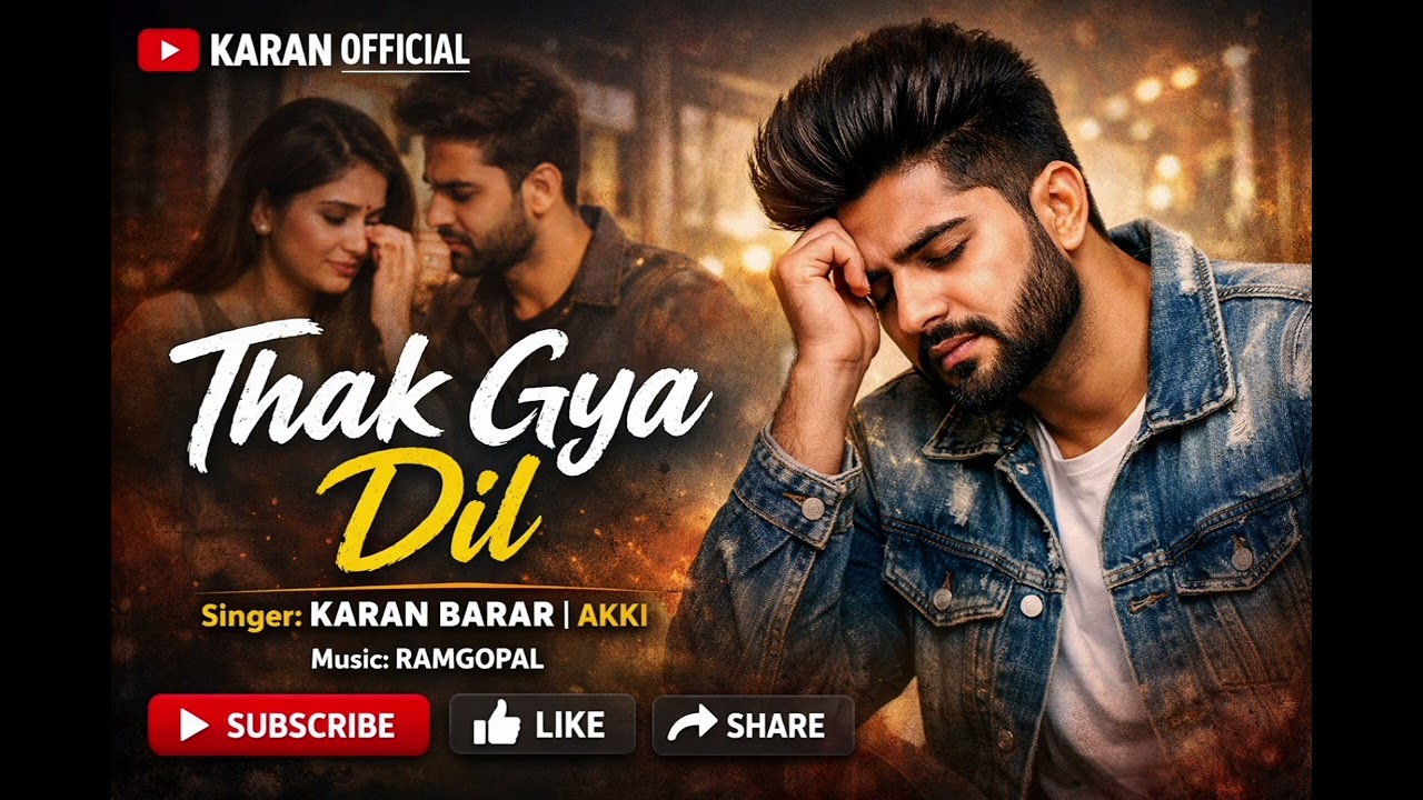 Thak Gya Dil | Most Emotional Love Song | Karan Barar & Akki | 2026 Hit