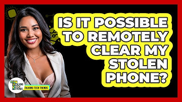 Is It Possible To Remotely Clear My Stolen Phone?