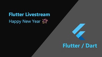 Developing Flutter App Livestream - Happy New Year!