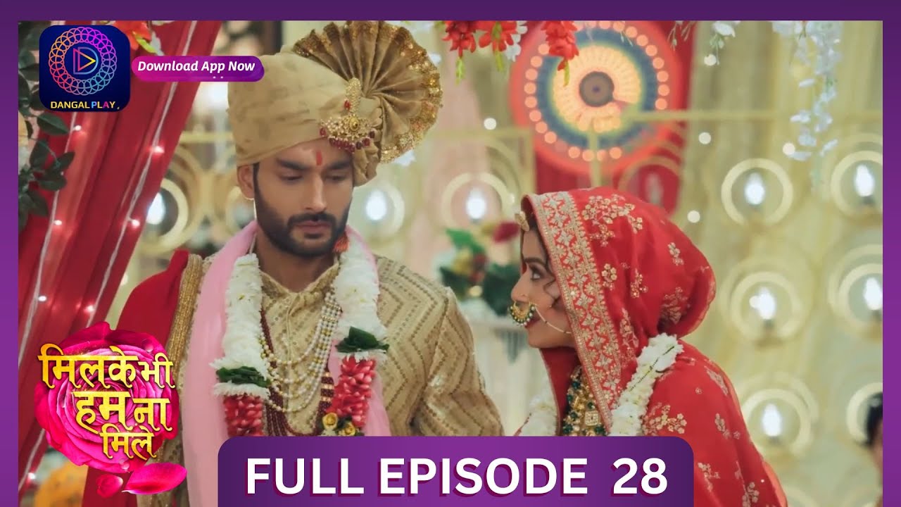 Milke Bhi Hum Na Mile | Full Episode 28 | New Show | #DangalTV #dangalplay