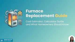 Furnace Replacement Cost Estimator | Calculator Guide & What Homeowners Should Know