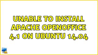 Ubuntu: Unable to install Apache OpenOffice 4.1 on Ubuntu 14.04