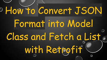How to Convert JSON Format into Model Class and Fetch a List with Retrofit