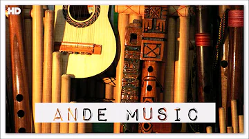 1 Hour Ande Music | The Best Traditional Music From Bolivia Peru Chile Ecuador