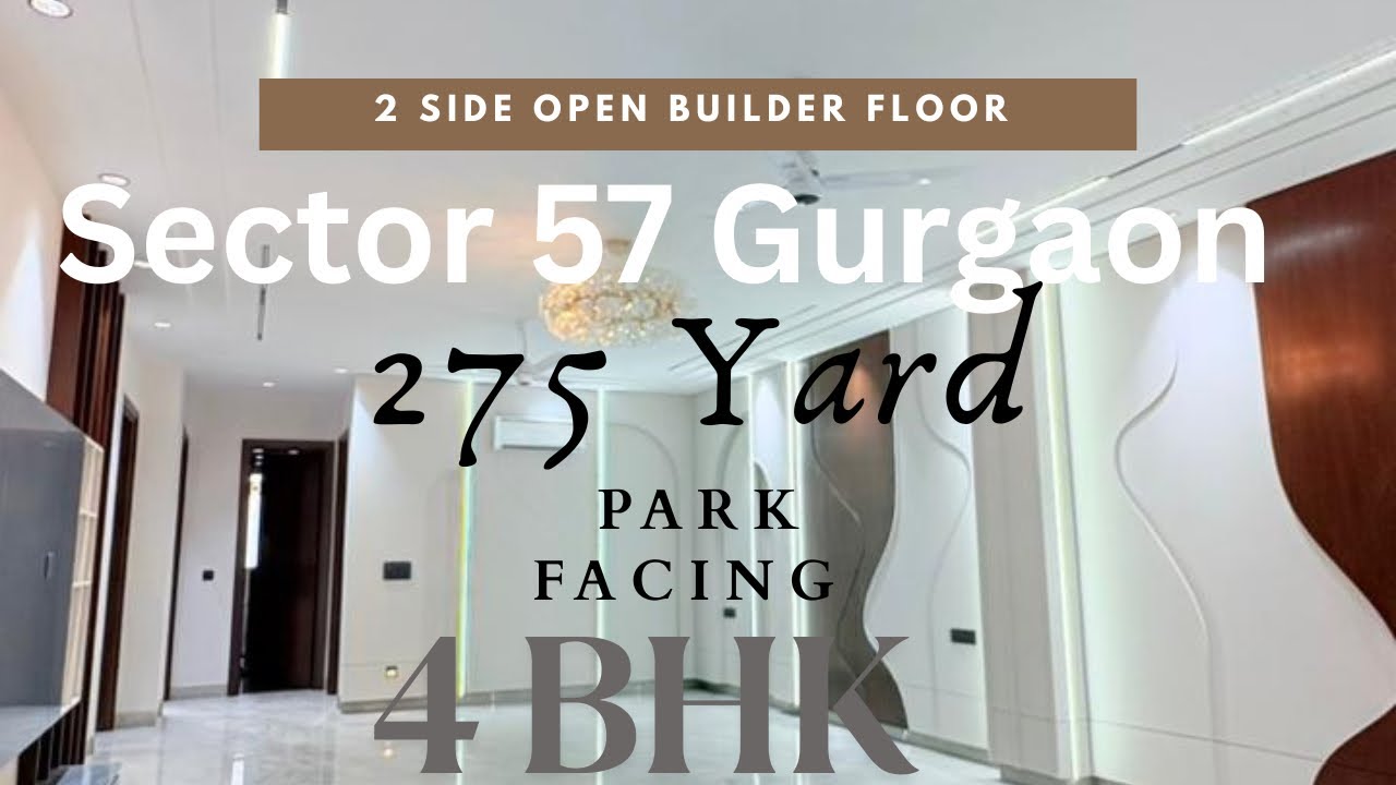 4BHK Builder Floor For Sale In Sector 57 Gurgaon| 275 Sq Yard| 2 Side Open| Park Facing| Top Quality
