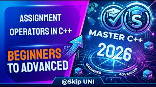 Lec-18: Assignment Operators in C++ | C++ Programming for Beginners | Complete Tutorial | @SkipUNI