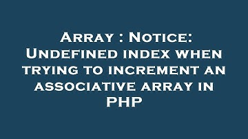 Array : Notice: Undefined index when trying to increment an associative array in PHP