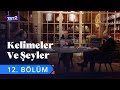 Kelimeler ve Şeyler | 12. Bölüm