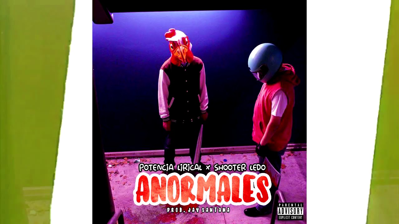 Download ANORMALES - SHOOTER LEDO FT POTENCIA LIRICAL