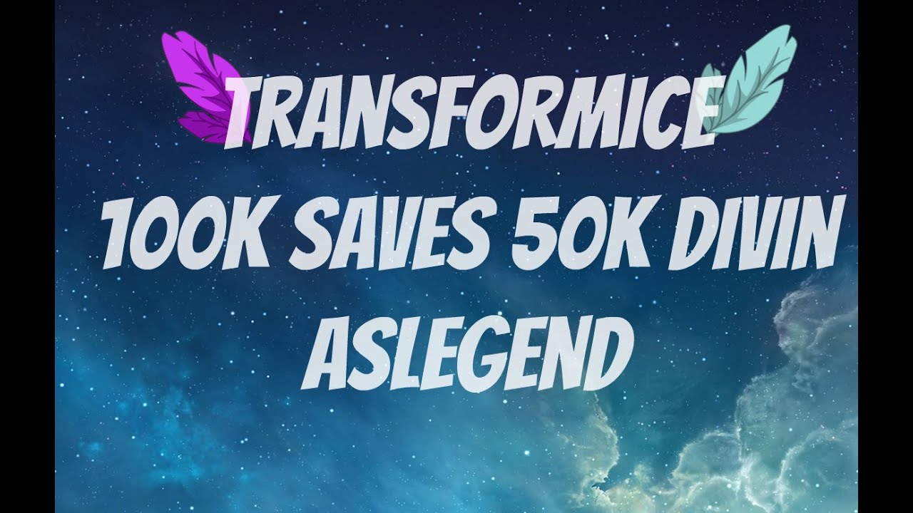 Transformice - Aslegend 100k saves / 50k saves divin
