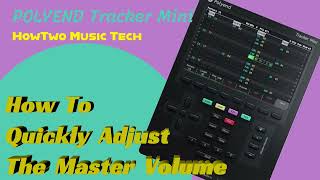 How To Quickly Adjust The Master Volume POLYEND TRACKER MINI Guide
