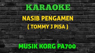 NASIB PENGAMEN || TOMMY J PISA || KARAOKE DANGDUT   LIRIK || KORG PA700